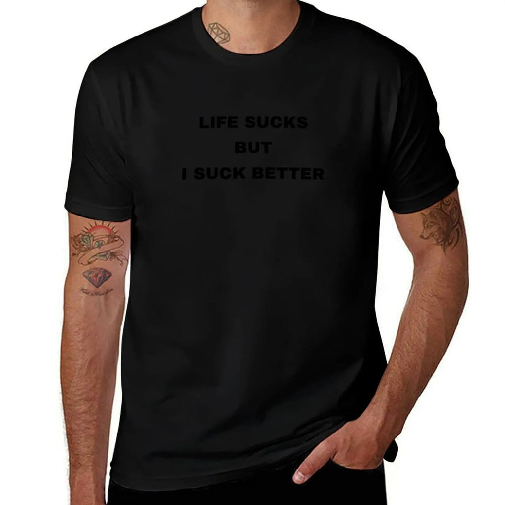 Life Sucks But I Suck Better T-Shirt funny t shirts man t shirt man plain