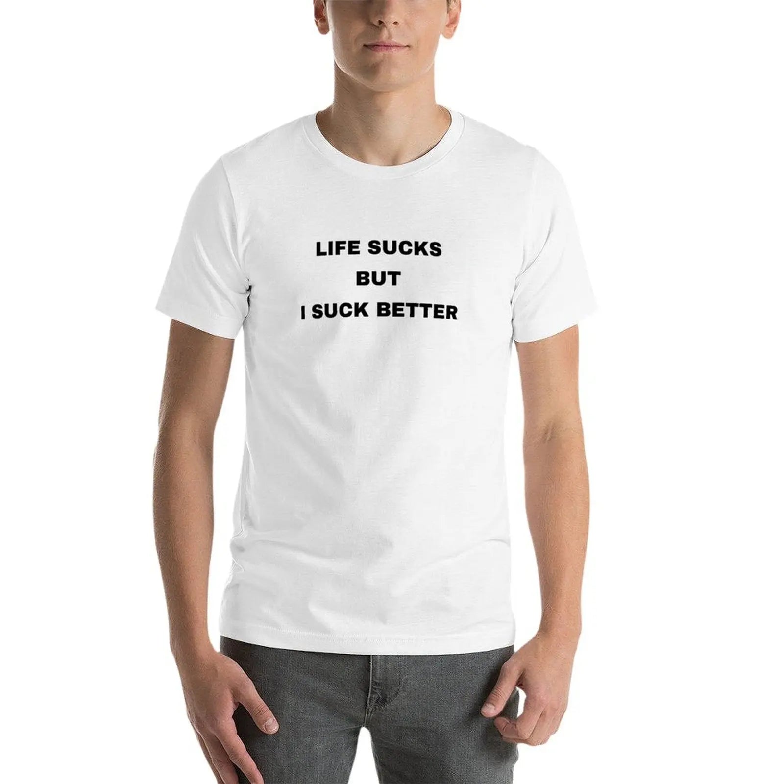 Life Sucks But I Suck Better T-Shirt funny t shirts man t shirt man plain
