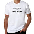 Life Sucks But I Suck Better T-Shirt funny t shirts man t shirt man plain